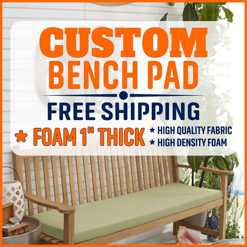 1" thick - Custom Bench Cushion with Sunbrella Fabric